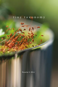 Title: Tiny Taxonomy: Individual Plants in Landscape Architecture, Author: Rosetta S. Elkin