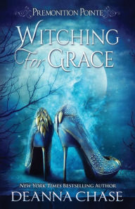 Title: Witching For Grace: A Paranormal Women's Fiction Novel, Author: Deanna Chase