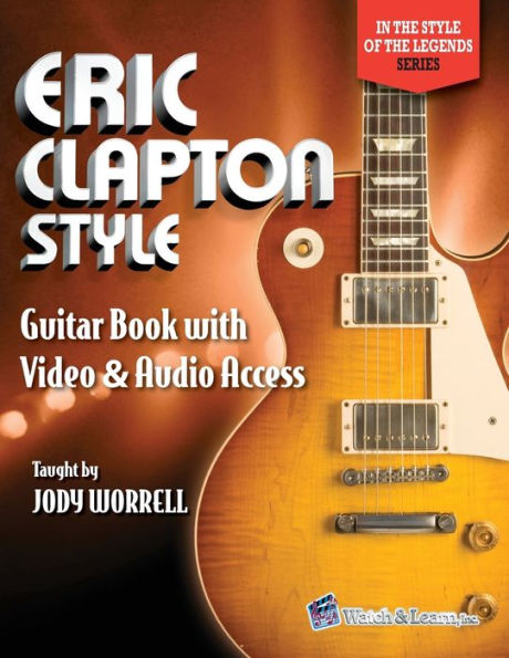 Eric Clapton Style Guitar Book: with Online Video & Audio Access