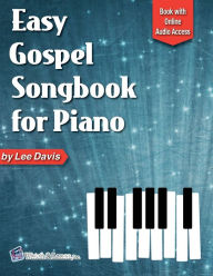 Title: Easy Gospel Songbook for Piano Book with Online Audio Access, Author: Lee Davis