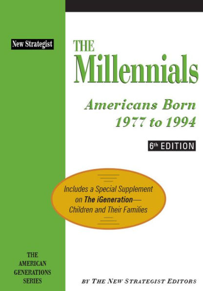 The Millennials: Americans Born 1977 to 1994, 6th ed