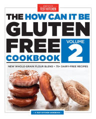 Title: The How Can It Be Gluten Free Cookbook, Volume 2, Author: America's Test Kitchen
