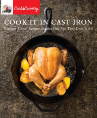 Title: Cook It in Cast Iron: Kitchen-Tested Recipes for the One Pan That Does It All, Author: Cook's Country