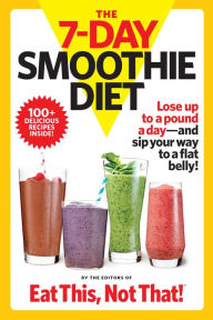 Title: The 7-Day Smoothie Diet: Lose up to a pound a day--and sip your way to a flat belly!, Author: Jeff Csatari