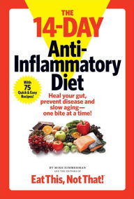 Title: The 14-Day Anti-Inflammatory Diet: Heal your gut, prevent disease, and slow aging--one bite at a time!, Author: Mike Zimmerman