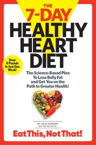 Title: The 7-Day Healthy Heart Diet: The Science-Based Plan to Lose Belly Fat and Get You On the Path to Greater Health, Author: Julie Stewart