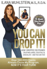 Download ebooks gratis para ipad You Can Drop It!: How I Dropped 100 Pounds Enjoying Carbs, Cocktails & Chocolate-and You Can Too!