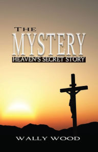 Title: The Mystery: Heaven's Secret Story, Author: Wally Wood