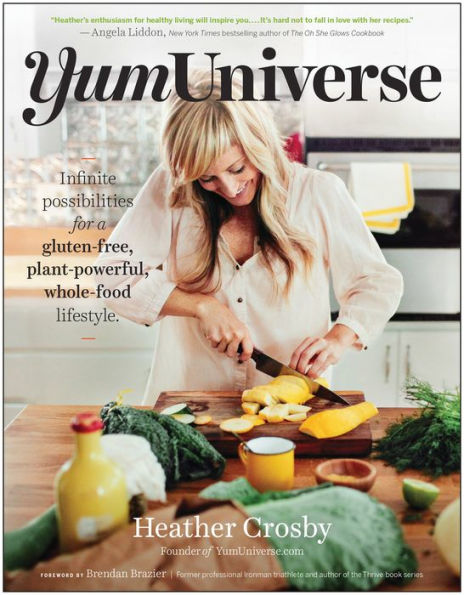 YumUniverse: Infinite Possibilities for a Gluten-Free, Plant-Powerful, Whole-Food Lifestyle