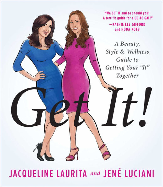 Get It!: A Beauty, Style, and Wellness Guide to Getting Your "It" Together