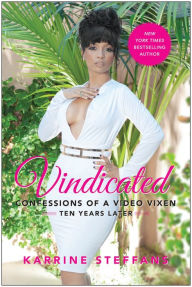 Title: Vindicated: Confessions of a Video Vixen, Ten Years Later, Author: Karrine Steffans