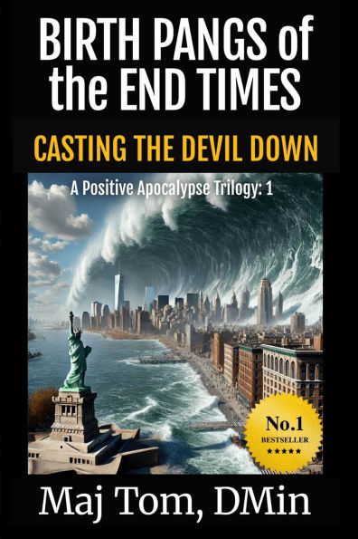 Birth Pangs of the End Times: Casting the Devil Down
