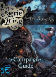 Title: Along the Twisting Way: The Faerie Ring Campaign Guide (5th Edition), Author: Scott Gable