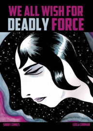 Title: We All Wish for Deadly Force, Author: Leela Corman