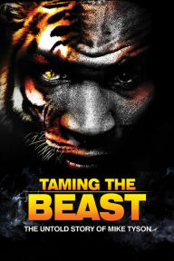 Title: Taming the Beast: The Untold Story of Mike Tyson, Author: Rory Holloway