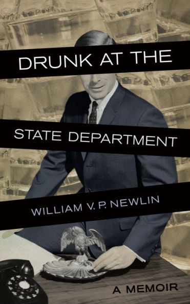 Drunk at the State Department: A Memoir