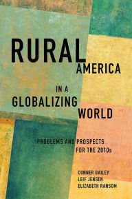 Title: Rural America in a Globalizing World: Problems and Prospects for the 2010's, Author: Conner Bailey