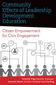 Title: Community Effects of Leadership Development Education: Citizen Empowerment for Civic Engagement, Author: Kenneth Pigg