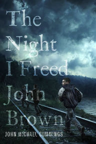 Title: The Night I Freed John Brown, Author: John Michael Cummings