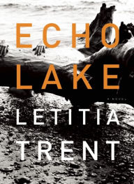 Title: Echo Lake: A Novel, Author: Letitia Trent