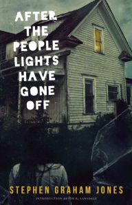 Title: After the People Lights Have Gone Off, Author: Stephen Graham Jones