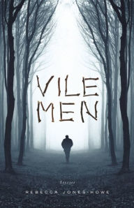 Title: Vile Men, Author: Rebecca Jones-Howe