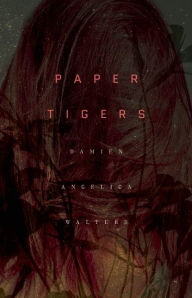 Title: Paper Tigers, Author: Damien Angelica Walters