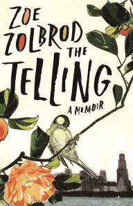 Title: The Telling, Author: Zoe Zolbrod