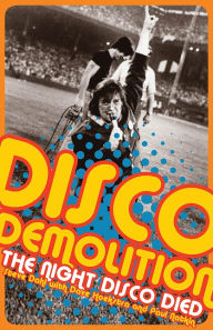 Title: Disco Demolition: The Night Disco Died, Author: Steve Dahl