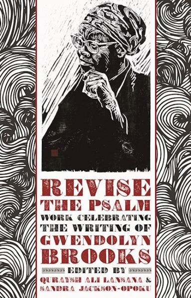 Revise the Psalm: Work Celebrating the Writing of Gwendolyn Brooks