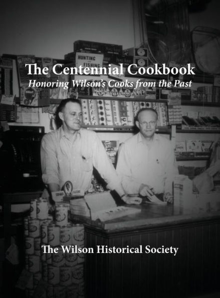 The Centennial Cookbook: Honoring Wilson's Cooks from the Past