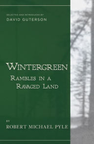 Title: Wintergreen: Rambles in a Ravaged Land, Author: Robert Michael Pyle