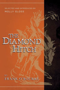 Title: The Diamond Hitch: Selected and Introduced by Molly Gloss, Author: Frank O'Rourke
