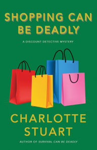 Title: Shopping Can Be Deadly, Author: Charlotte Stuart