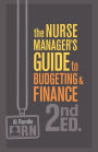The Nurse Manager's Guide to Budgeting & Finance / Edition 2