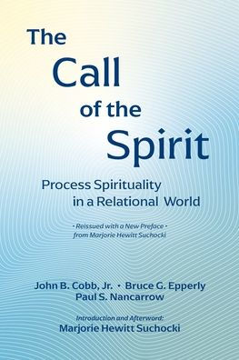 The Call of the Spirit: Process Spirituality in a Relational World by ...