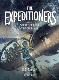 Title: The Expeditioners and the Secret of King Triton's Lair, Author: S. S. Taylor