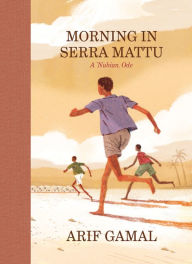 Title: Morning in Serra Mattu: A Nubian Ode, Author: Arif Gamal