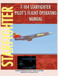 Title: F-104 Starfighter Pilot's Flight Operating Instructions, Author: United States Air Force