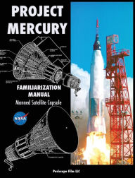 Title: Project Mercury Familiarization Manual Manned Satellite Capsule, Author: NASA