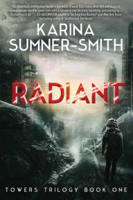 Title: Radiant: Towers Trilogy Book One, Author: Karina Sumner-Smith