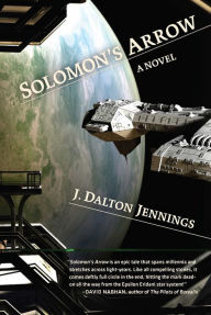 Title: Solomon's Arrow: A Novel, Author: J. Dalton Jennings