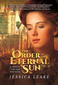 Title: The Order of the Eternal Sun: A Novel of the Sylvani, Author: Jessica Leake