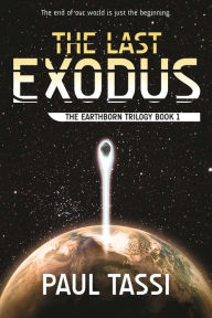 Title: The Last Exodus: The Earthborn Trilogy Book 1, Author: Paul Tassi