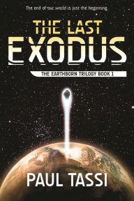 Title: The Last Exodus: The Earthborn Trilogy, Book 1, Author: Paul Tassi