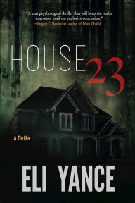 Title: House 23: A Thriller, Author: Eli Yance