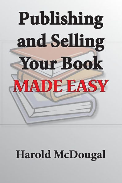 Publishing and Selling Your Book Made Easy