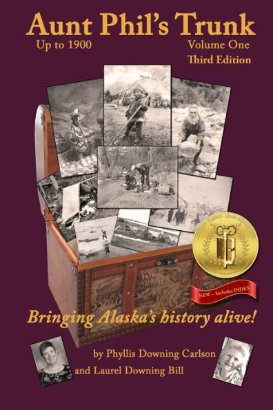 Aunt Phil's Trunk Volume One Third Edition: Bringing Alaska's history alive!