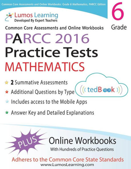 Common Core Assessments and Online Workbooks: Grade 6 Mathematics, PARCC Edition: Common Core State Standards Aligned