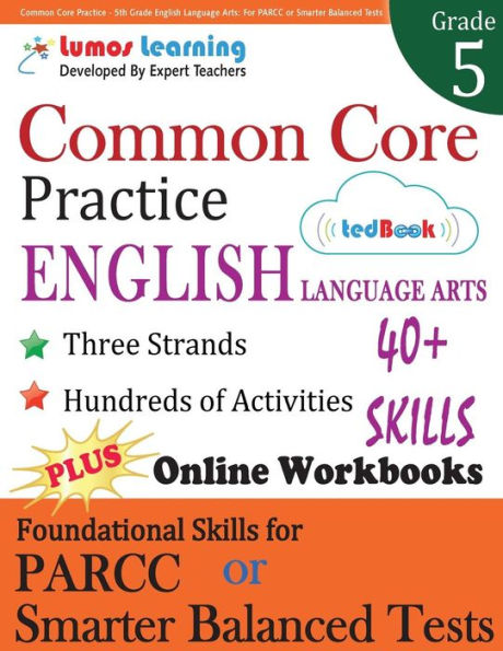 Common Core Practice - 5th Grade English Language Arts: Workbooks to Prepare for the PARCC or Smarter Balanced Test